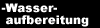 Wasseraufbereitung - Wasserbehandlung - Wasservitalisierung